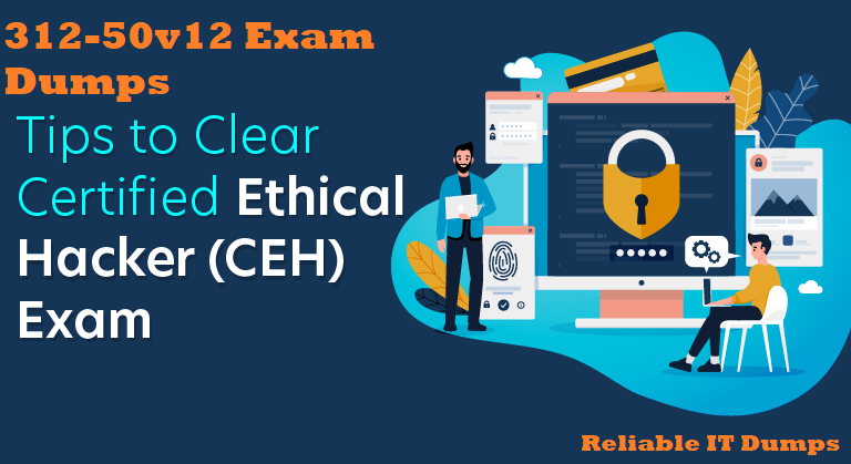 Be A Certified Ethical Hacker 312-50v12 Exam Dumps With Us