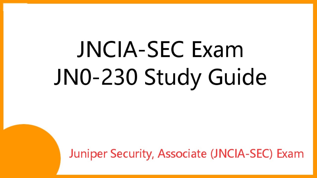 How Does The Security Associate Exam Work? JN0-231 (JNCIA-SEC)