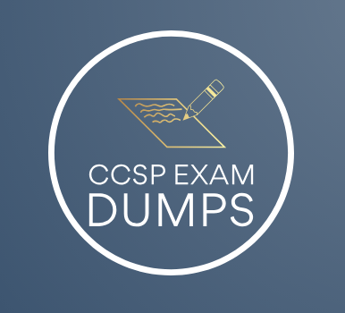 CCSP Exam Dumps: The Ultimate Guide to Passing the First Time