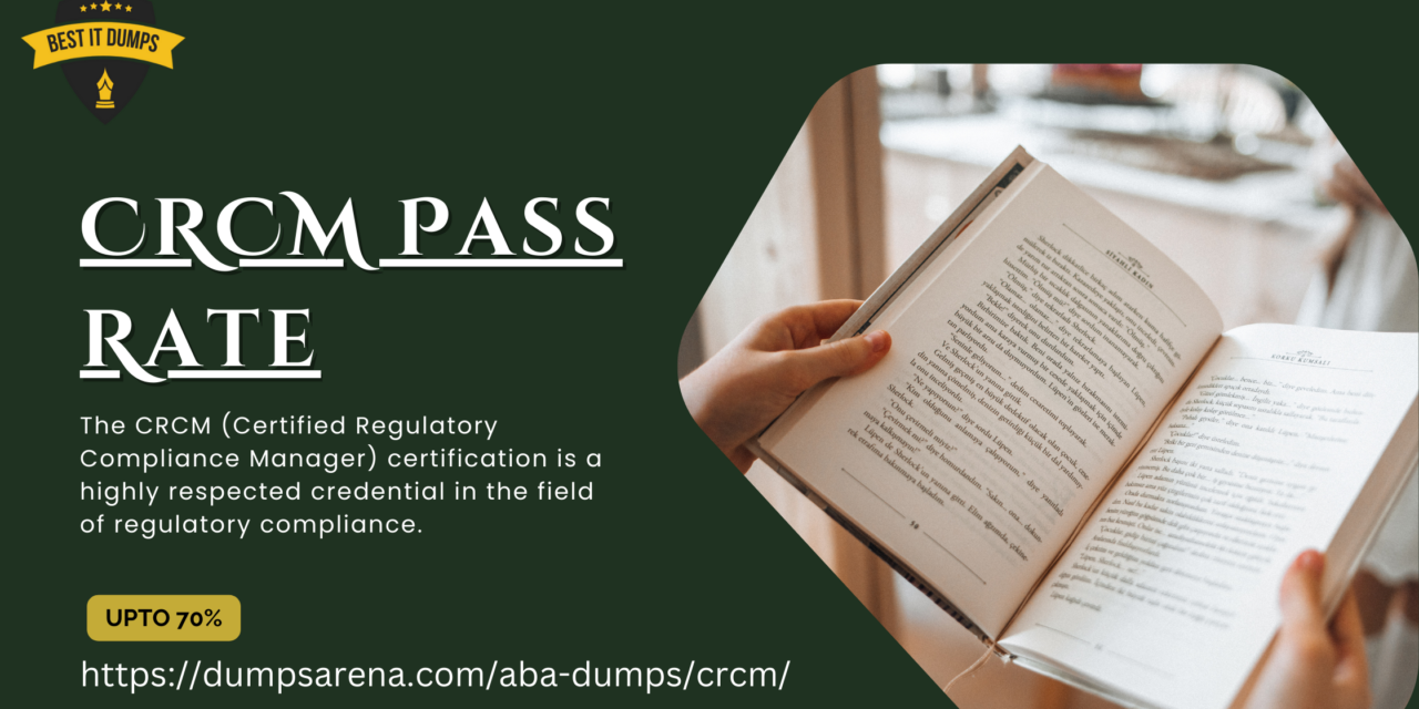 Examlabsdumps’s Path to CRCM Pass Rate Success