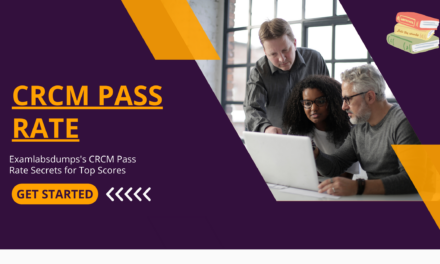 CRCM Pass Rate Excellence: Follow Examlabsdumps