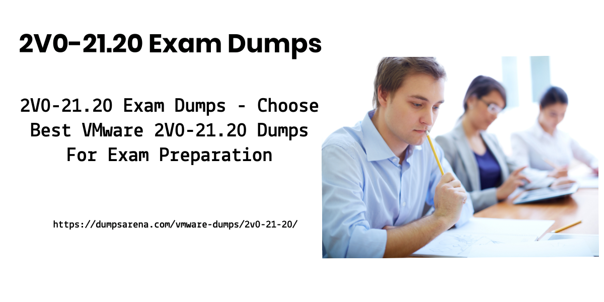 2V0-21.20 Exam Dumps - Choose Best VMware 2V0-21.20 Dumps For Exam Preparation