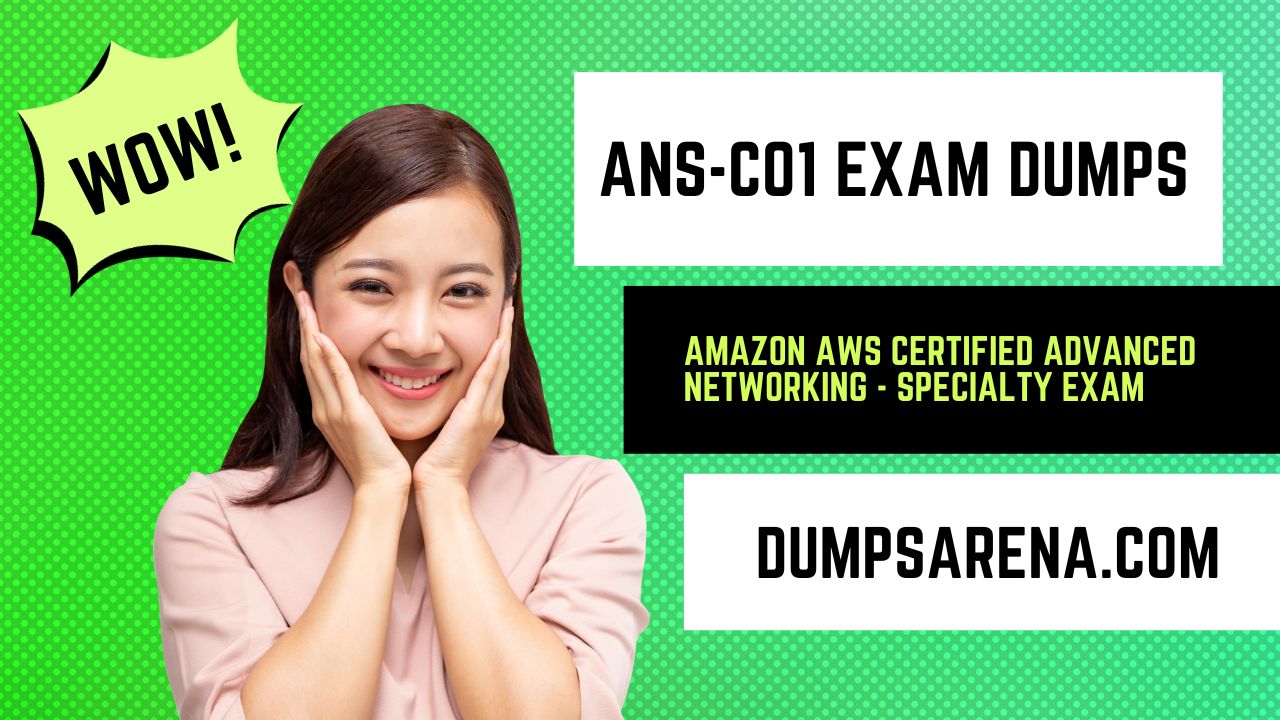 ANS-C01 Exam Dumps - Reliable Amazon ANS-C01 Exam Material For Study