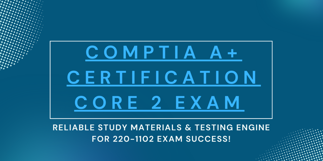 Dumpsarena 220-1102 Exam Dumps: The Key to Your Certification Journey
