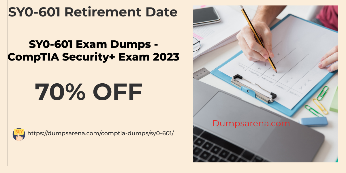 SY0-601 Retirement Date - Important Dates To Know For SY0-601 Retirement