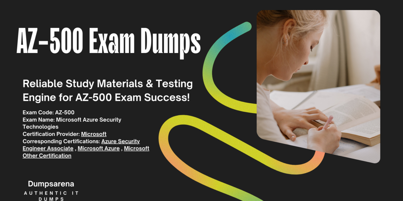 Dumpsarena: Your Trusted Source for AZ-500 Exam Dumps