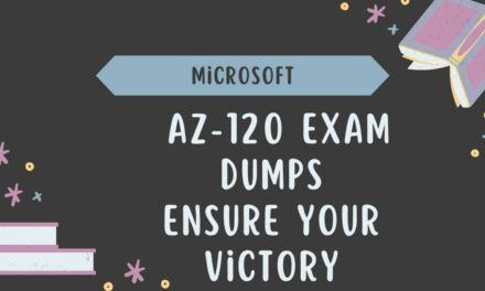 Master the Exam: How AZ-120 Exam Dumps Ensure Your Victory