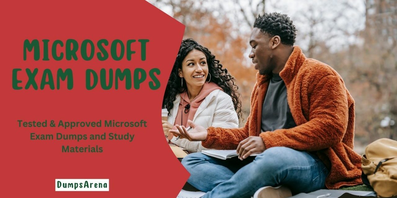 DumpsArena: Your Trustworthy Resource for Microsoft Exam Dumps