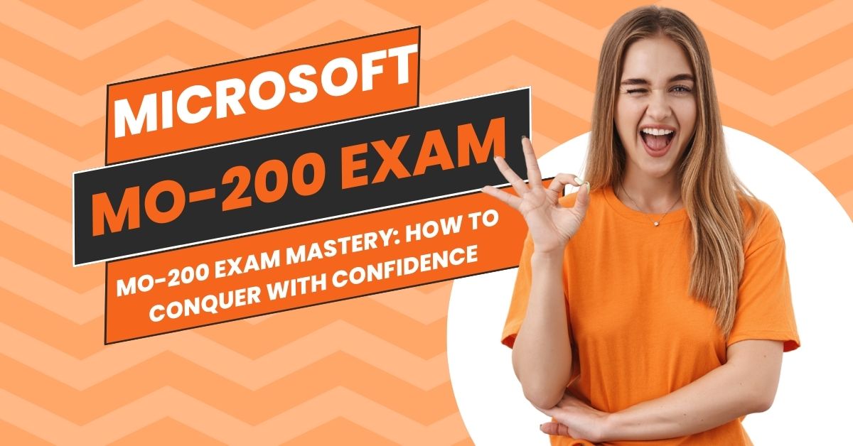 MO-200 Exam Excellence: How to Prepare for Outstanding Results