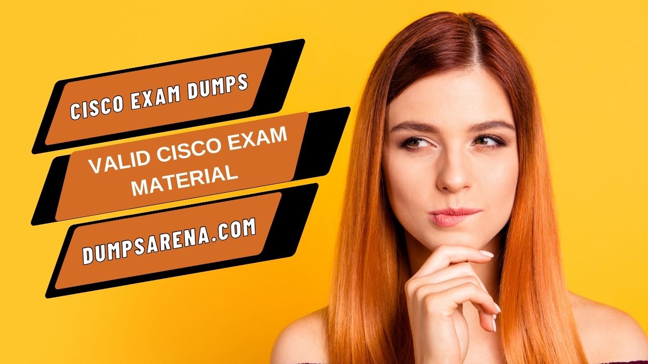 Cisco Exam Questions - Easy To Prepare Cisco Exam With Dumpsarena 2k24