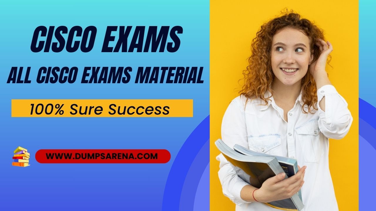 Cisco Exams - Pass All Cisco Exams With 100% Up-Dated Authentic Material