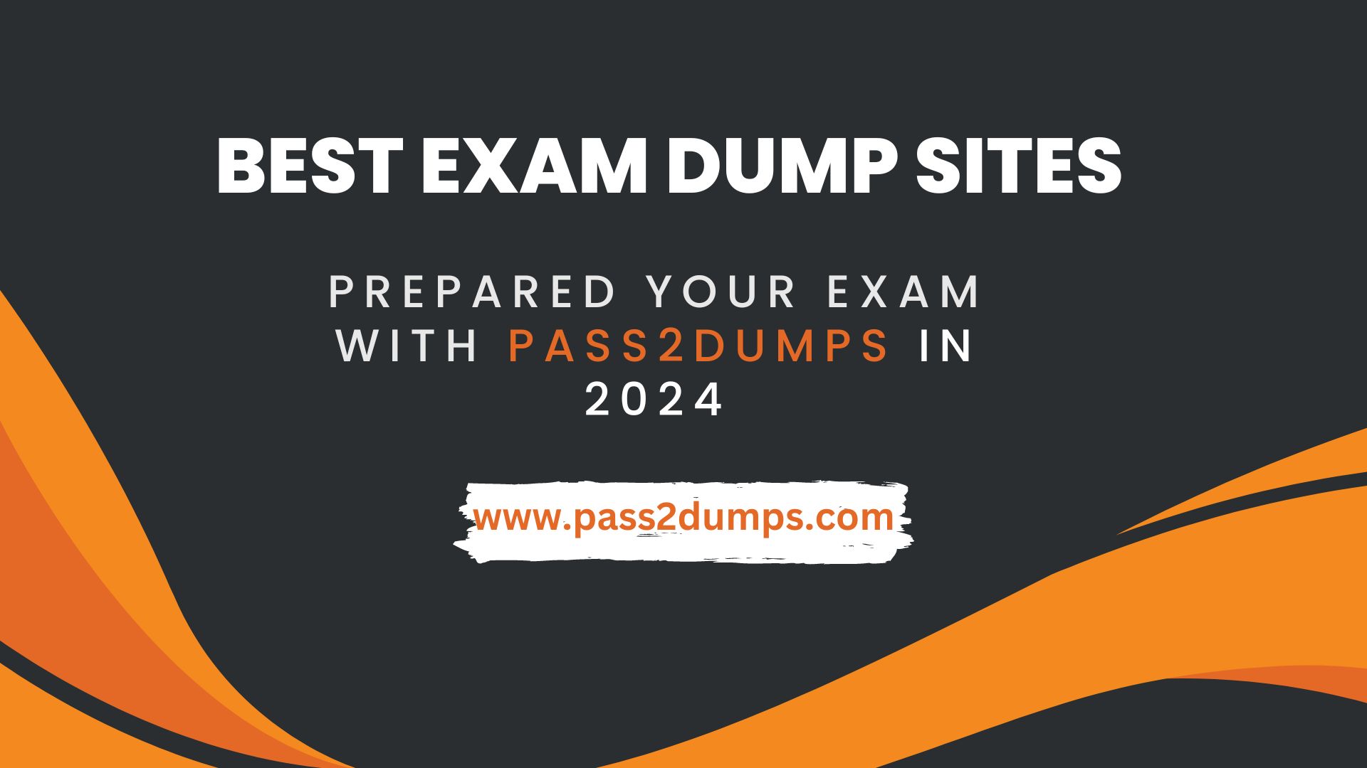 BEST SITES EXAM DUMP - Ace Your Exams with Trusted PASS2DUMPS Exam Dump Sites