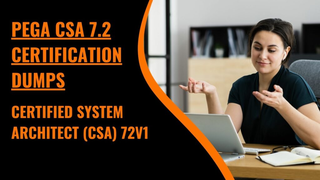 Pega CSA 7.2 Certification Dumps