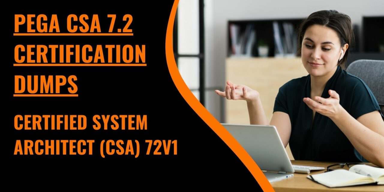 Pega CSA 7.2 Certification Dumps Free Download: Your Key to Success with Examlabsdumps