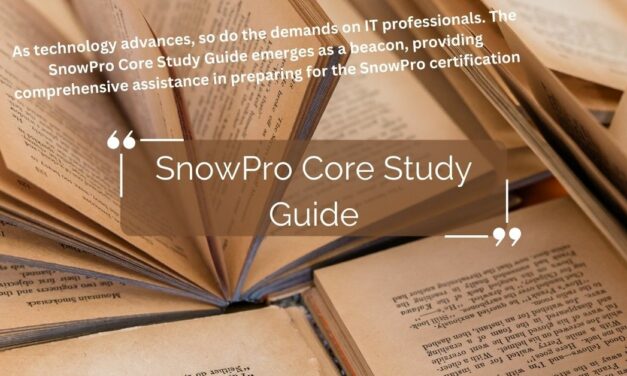 Achieve Excellence: How the SnowPro Core Study Guide Sets You Apart