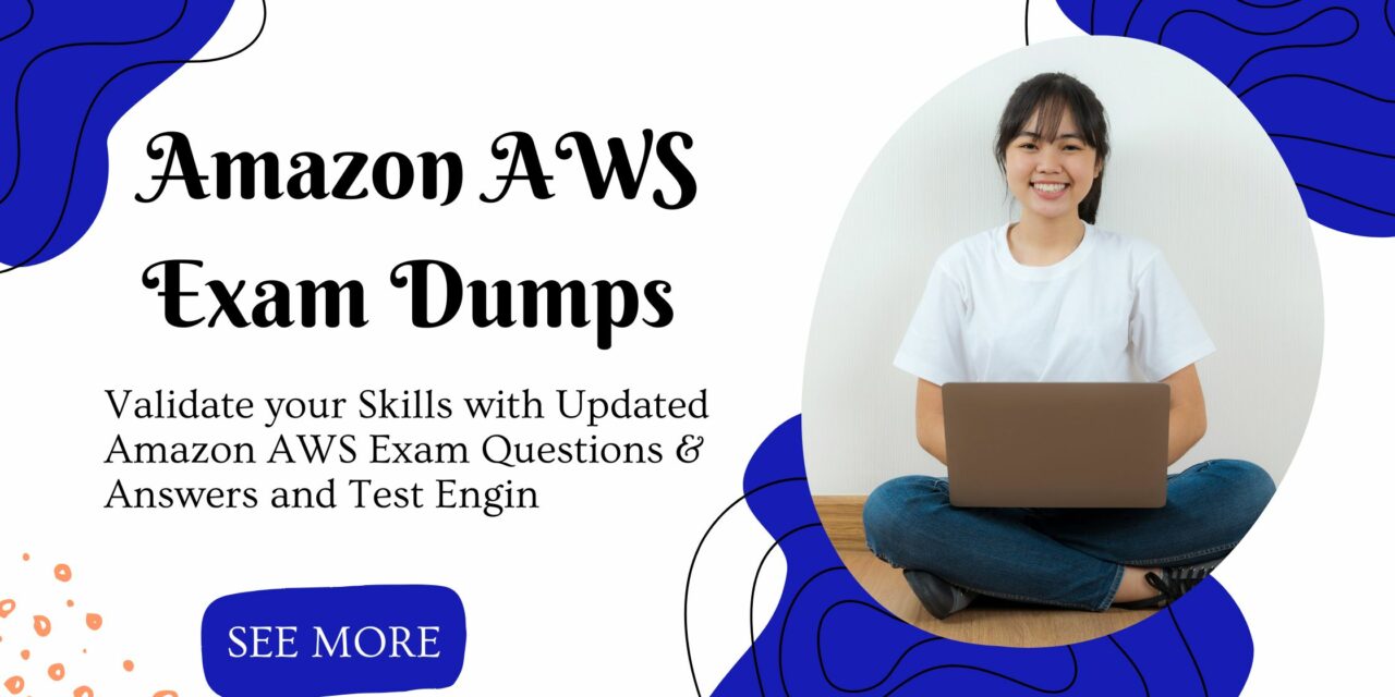 Amazon AWS Exam Dumps: Your Ultimate Certification Weapon