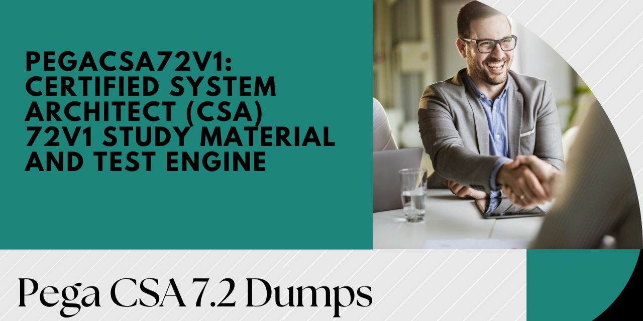 Pass the Test: Pega CSA 7.2 Dumps from Pass2Dumps