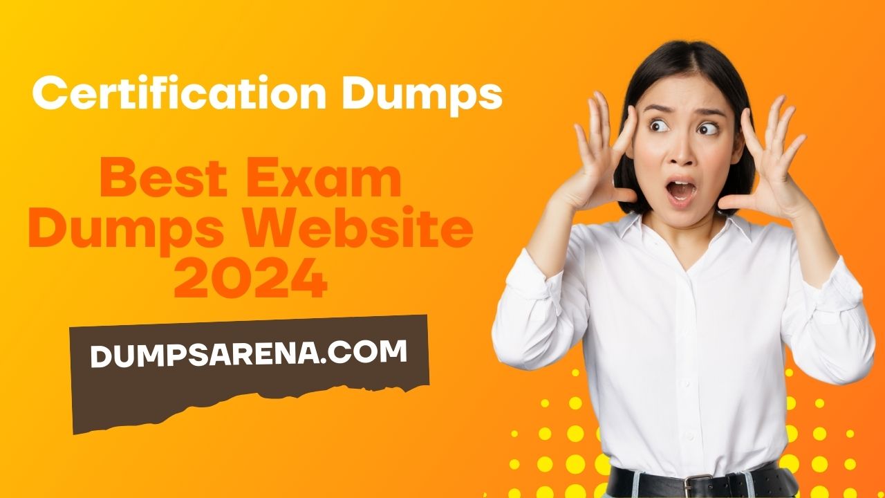 Certifications Dumps - Get Free Certification Exam Preparation Tips From Dumpsarena