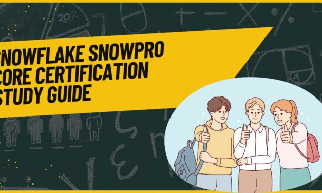 How to Achieve Snowflake SnowPro Core Certification: Study Guide Success Plan