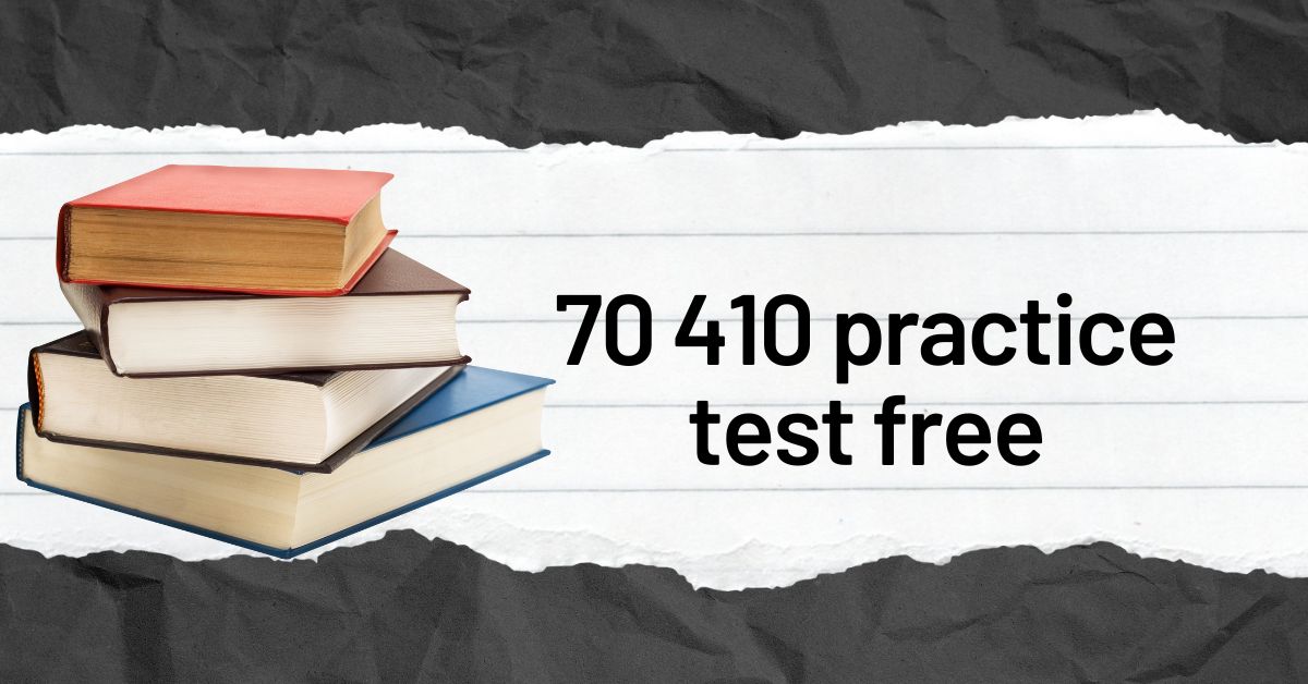 How to Improve Your skills with 70 410 practice test free