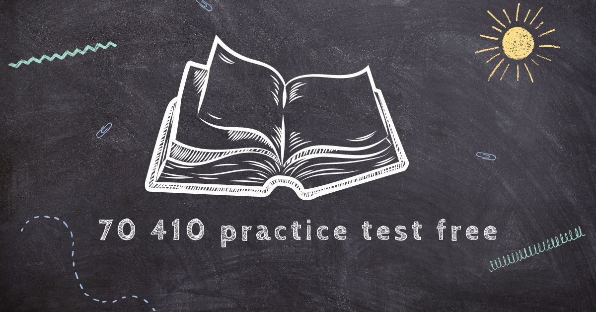 How to Prepare for the 70 410 Exam Free Practice Test Pro Tips