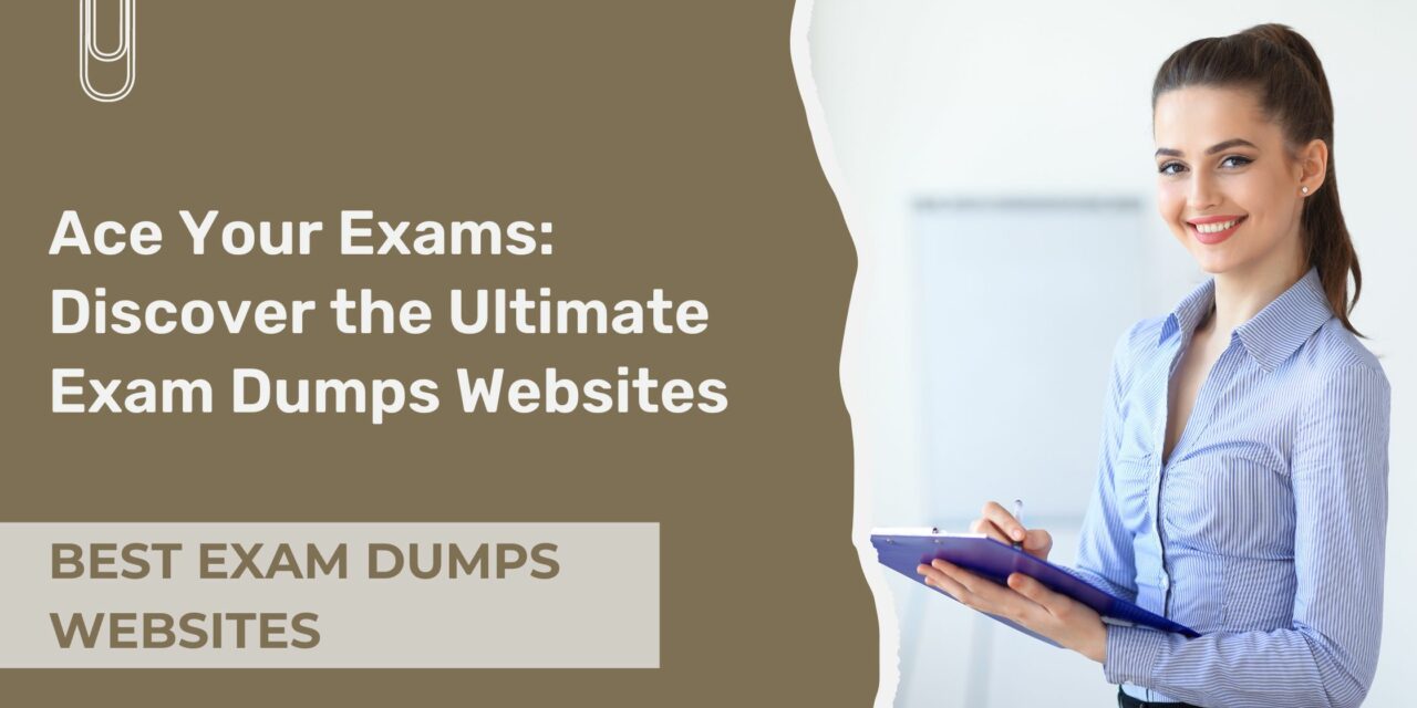 Elevate Your Grades: Best Exam Dumps Websites Unlocked