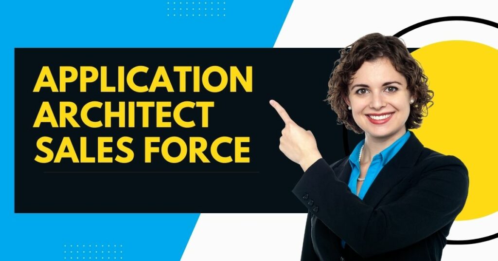 Application Architects Sales Force