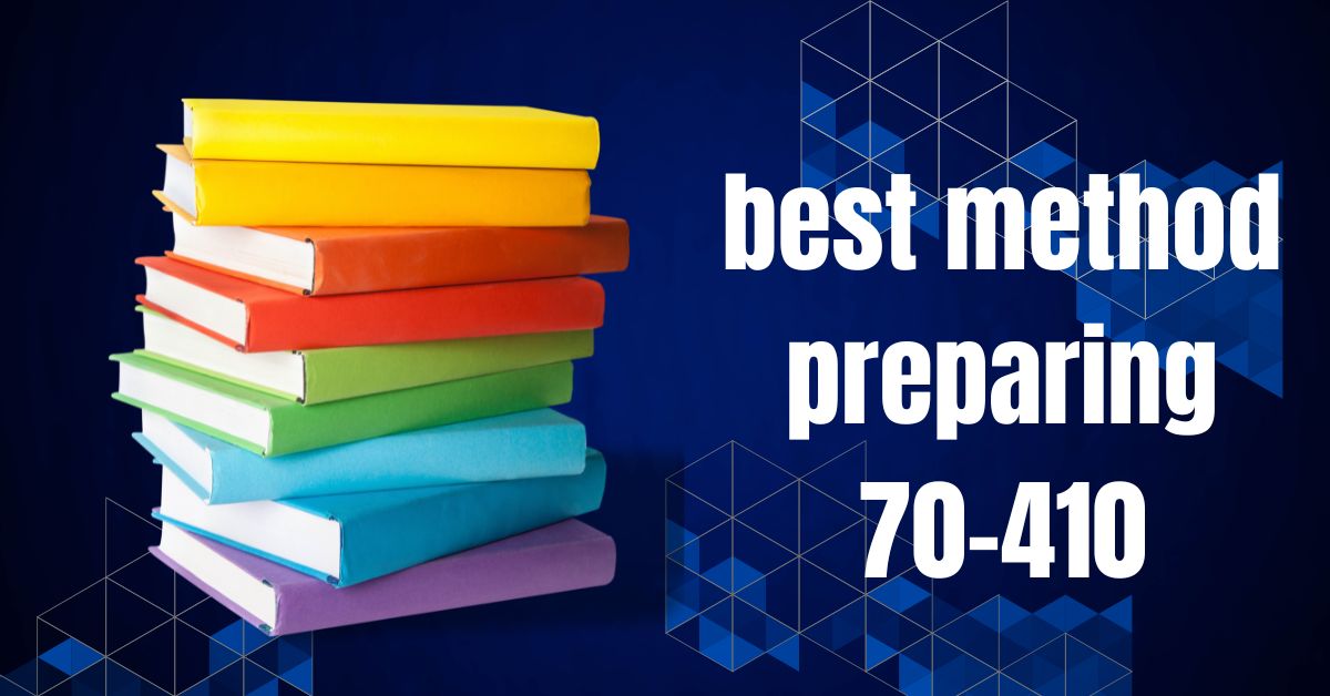 How to Succeed in Your best method preparing 70-410 Exam Journey with Free Practice Tests