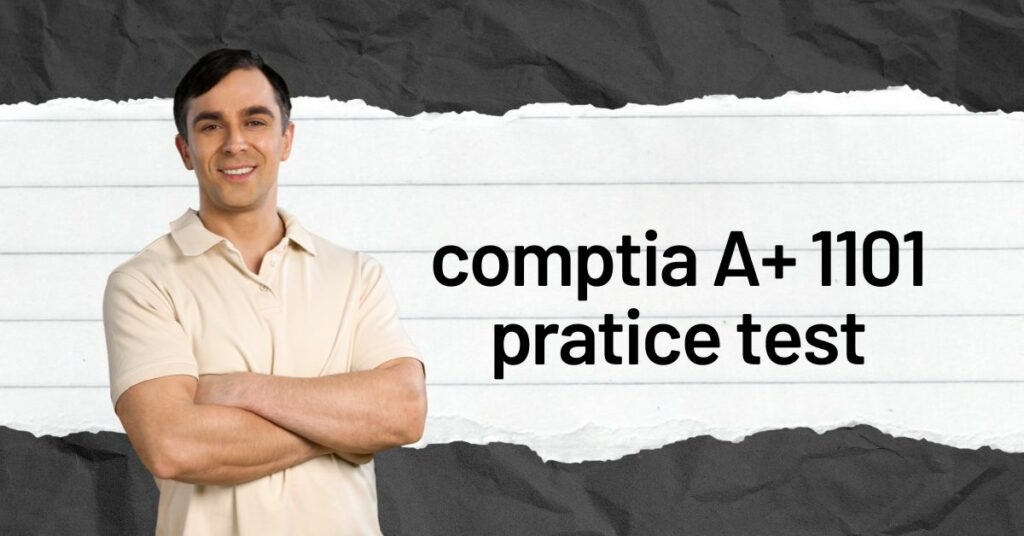 CompTIA A+ 1101 Practices Test